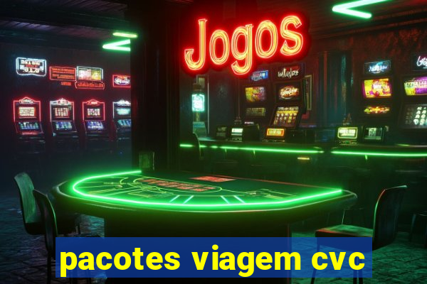 pacotes viagem cvc